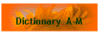 Dictionary  A-M